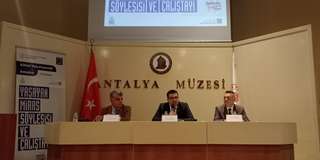 Antalya Kültür Yolu Festivali'nde "Yaşayan Miras Söyleşisi ve Çalıştayı" düzenlendi