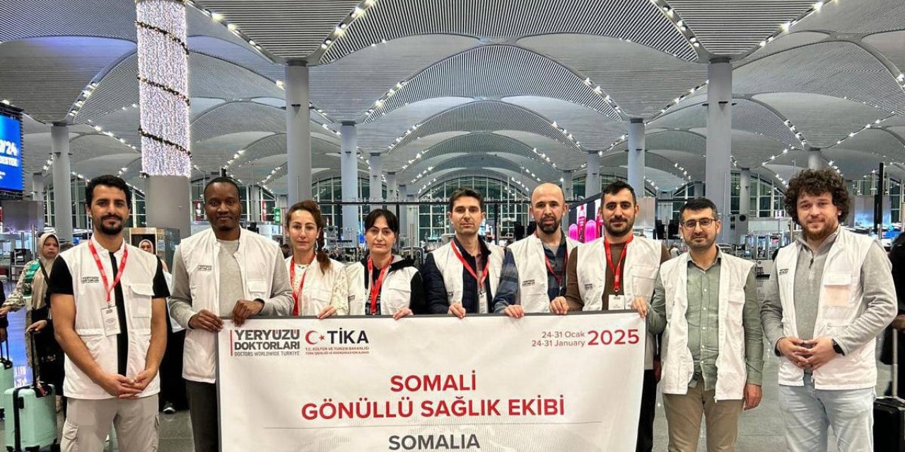 Yeryüzü Doktorları Derneğinin gönüllü sağlık ekibi Somali’ye gitti