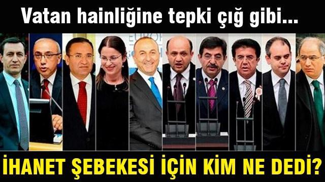 İhanet şebekesi için kim ne dedi?