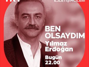 Yılmaz Erdoğan TRT'nin canlı yayın konuğu olacak