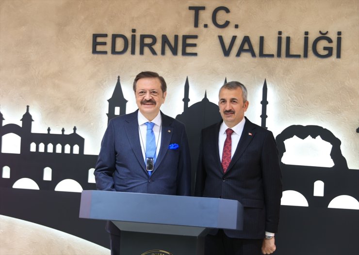 TOBB Başkanı Hisarcıklıoğlu, Edirne'de ziyaretlerde bulundu